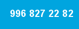 996 827 22 82 996 827 22 82